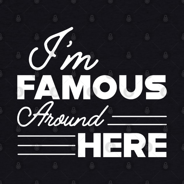 Sassy Girl - I'm famous around here by KC Happy Shop